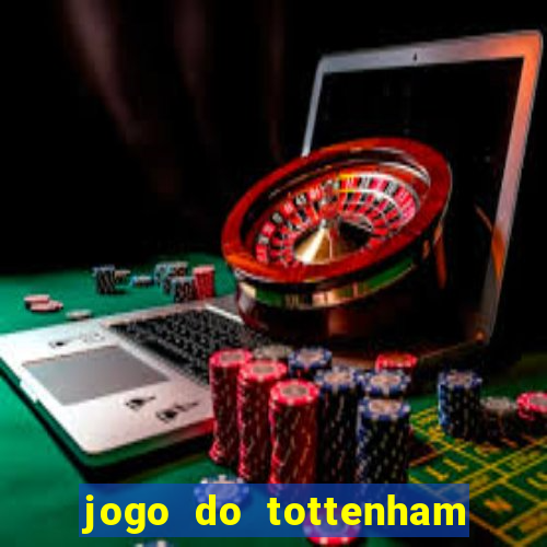 jogo do tottenham hoje palpite