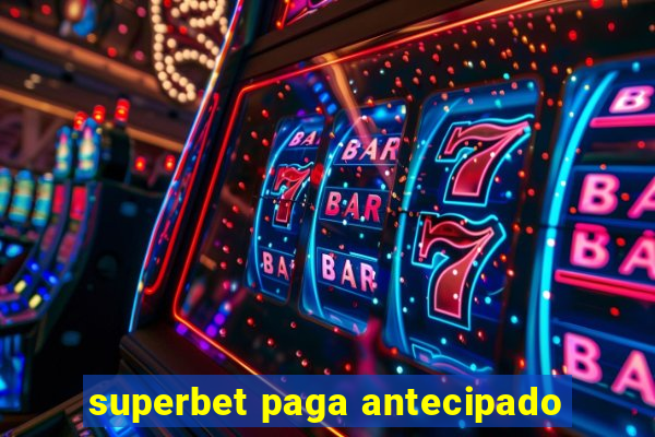 superbet paga antecipado
