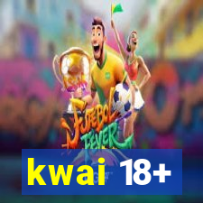 kwai 18+