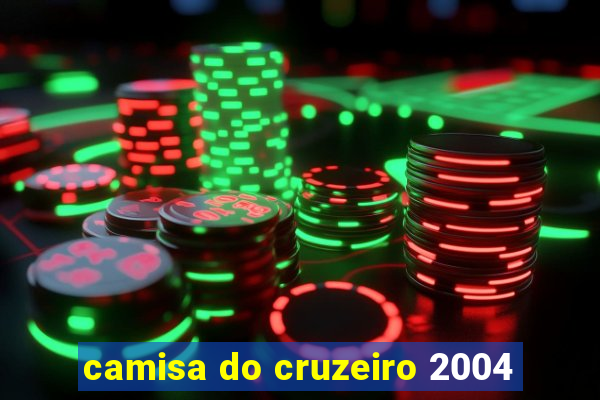 camisa do cruzeiro 2004