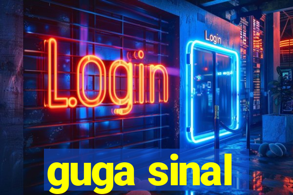 guga sinal