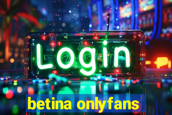 betina onlyfans