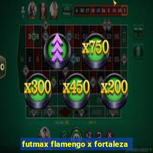 futmax flamengo x fortaleza