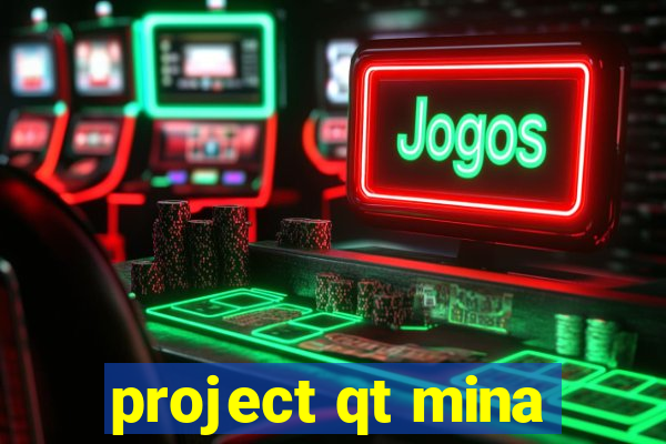 project qt mina