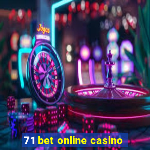 71 bet online casino