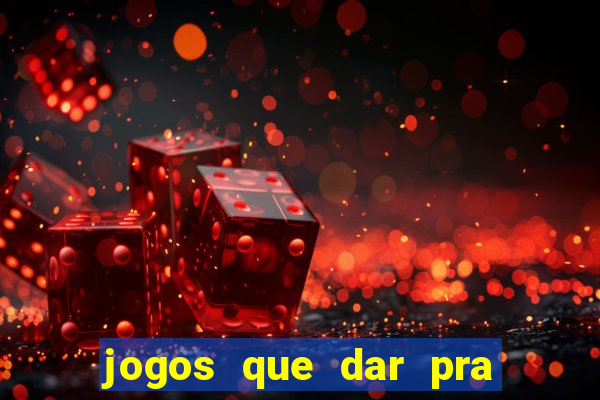 jogos que dar pra ganhar dinheiro