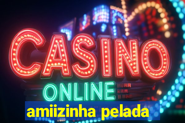amiizinha pelada