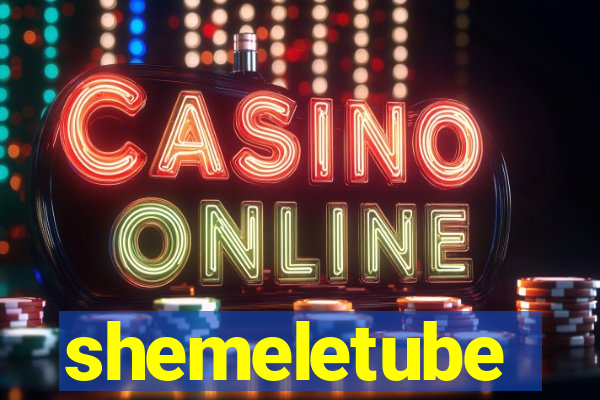 shemeletube