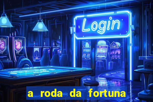 a roda da fortuna o que ele sente por mim