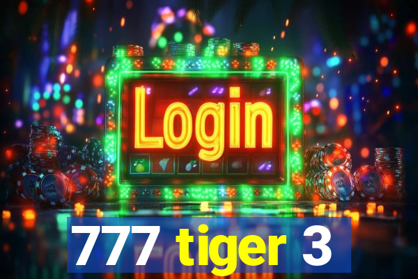 777 tiger 3