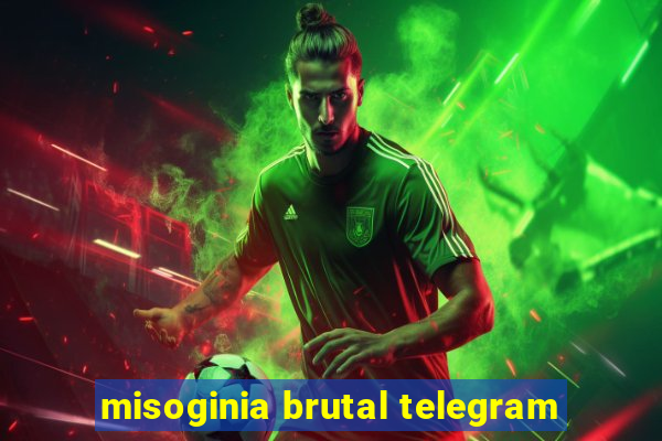 misoginia brutal telegram