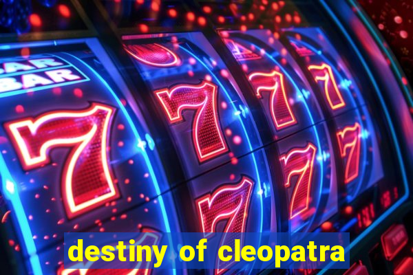 destiny of cleopatra