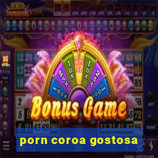 porn coroa gostosa