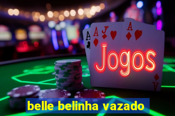 belle belinha vazado