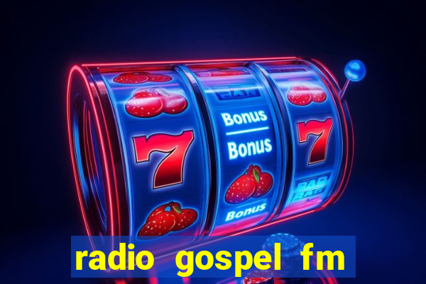 radio gospel fm salvador bahia