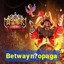 Betwayn?opaga