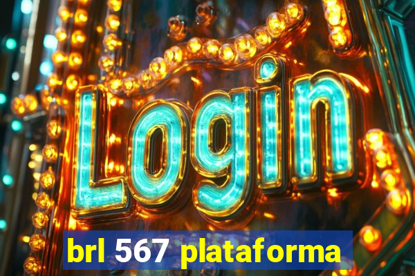 brl 567 plataforma