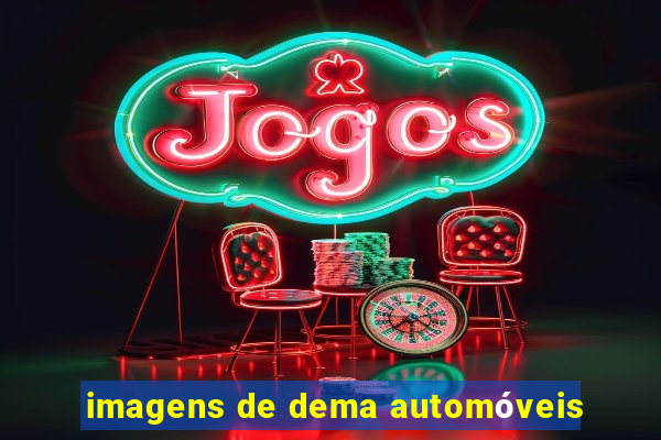 imagens de dema automóveis