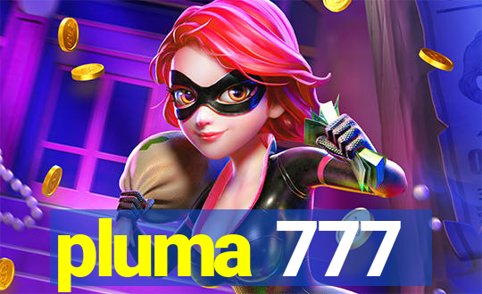 pluma 777