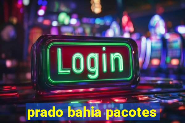 prado bahia pacotes
