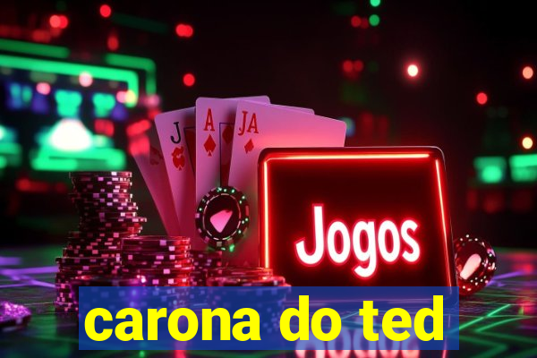 carona do ted