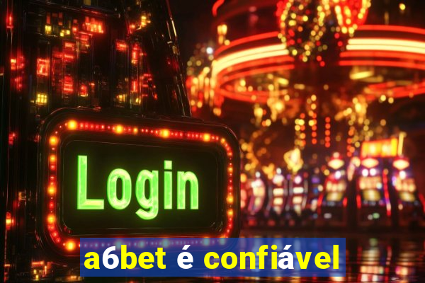 a6bet é confiável