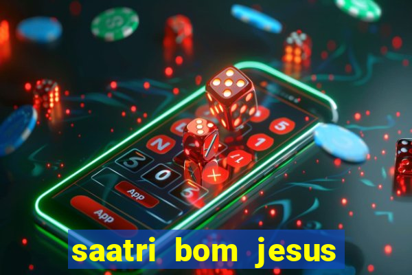 saatri bom jesus da lapa
