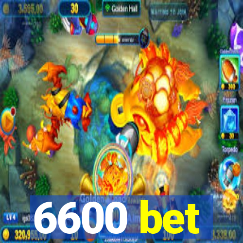 6600 bet