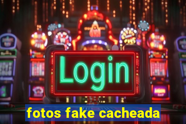 fotos fake cacheada