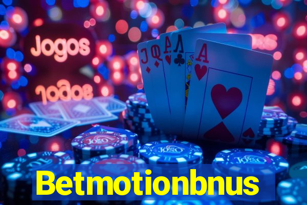 Betmotionbnus