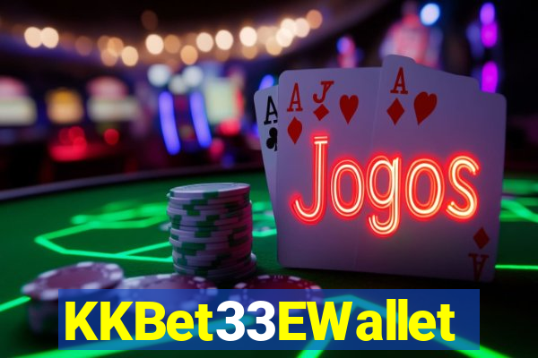 KKBet33EWallet