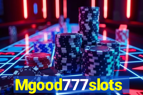 Mgood777slots