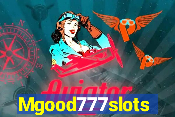 Mgood777slots