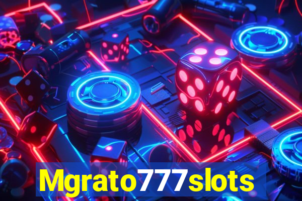 Mgrato777slots