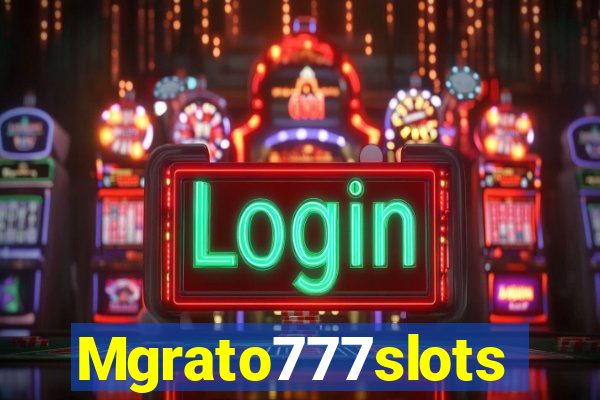 Mgrato777slots