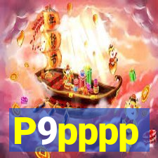 P9pppp