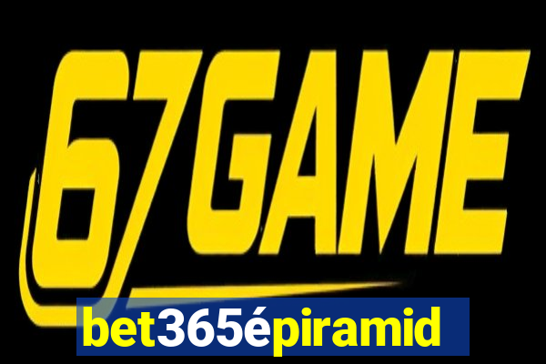 bet365épiramide