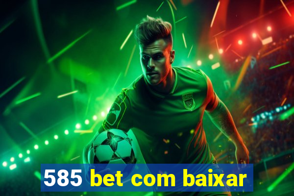 585 bet com baixar