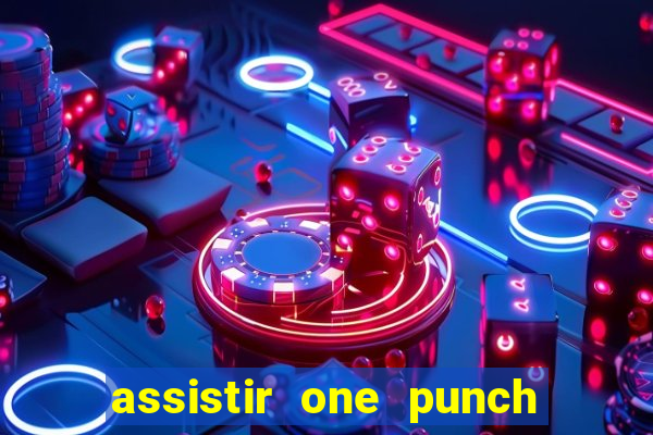 assistir one punch man 3 temporada