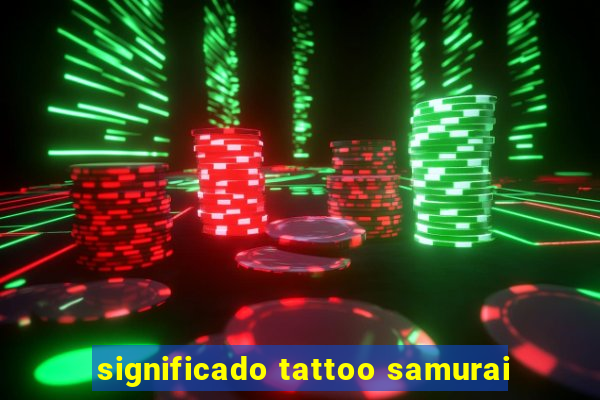 significado tattoo samurai