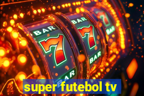 super futebol tv