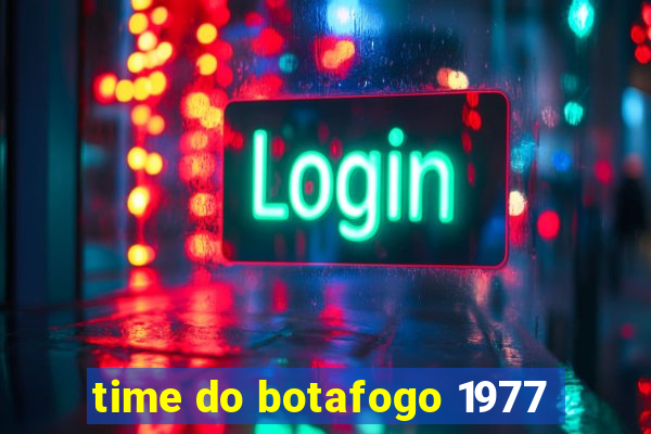 time do botafogo 1977