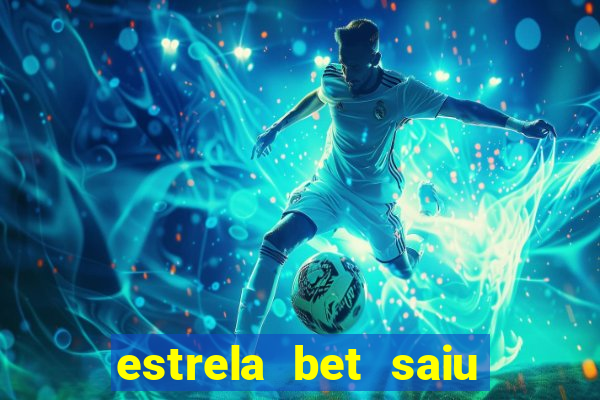 estrela bet saiu do ar