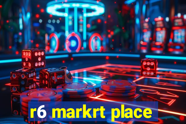 r6 markrt place