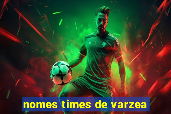 nomes times de varzea