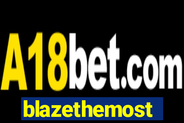 blazethemost