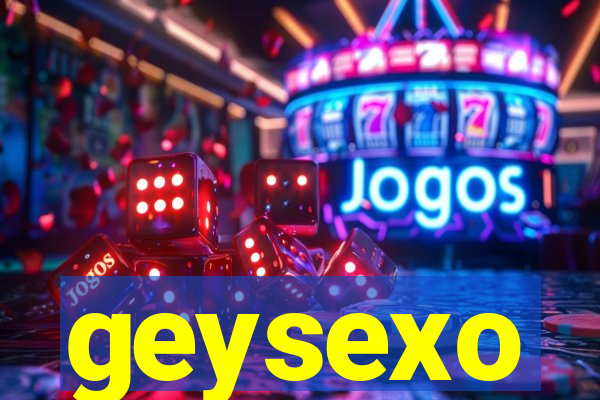 geysexo