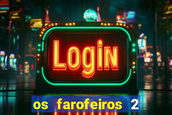os farofeiros 2 rede canais