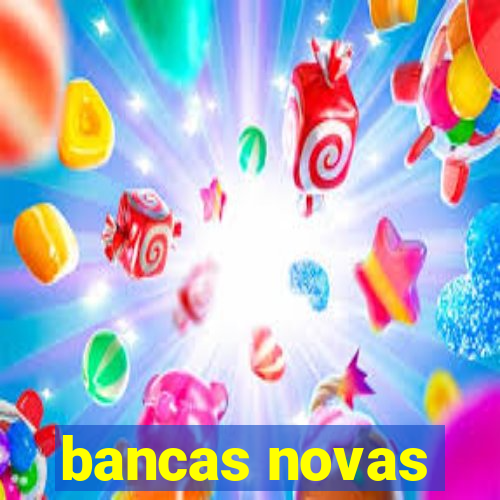 bancas novas