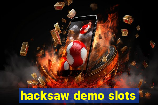 hacksaw demo slots